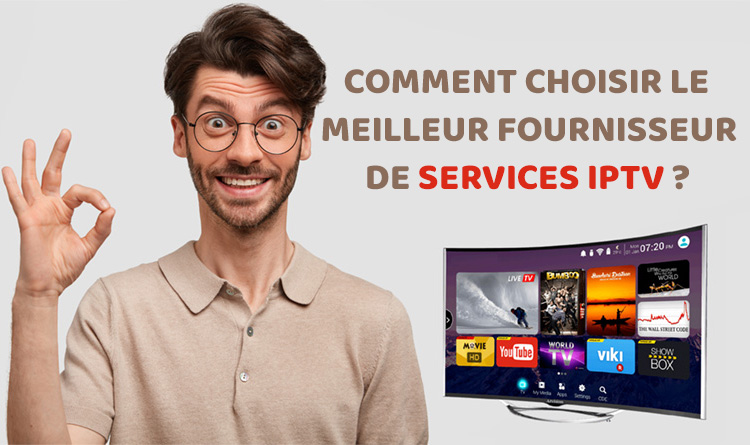 Comment choisir le meilleur fournisseur de services IPTV?