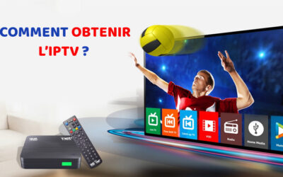 Comment obtenir l’IPTV?