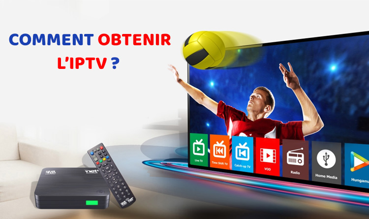 Comment obtenir l’IPTV?